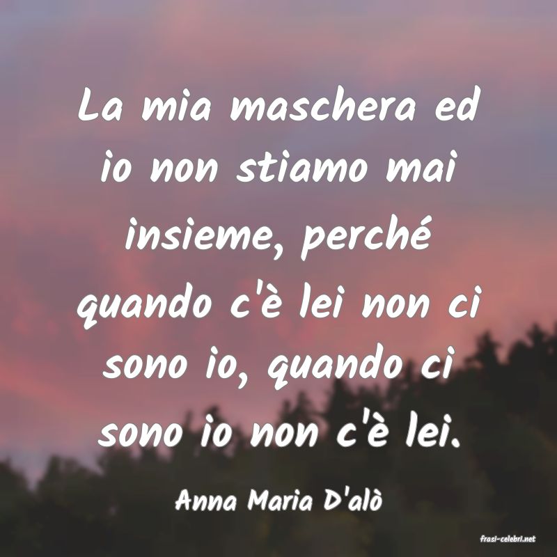 frasi di Anna Maria D'al