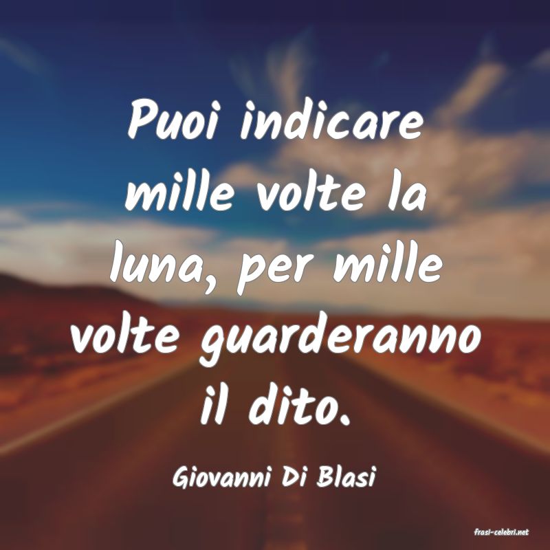 frasi di  Giovanni Di Blasi
