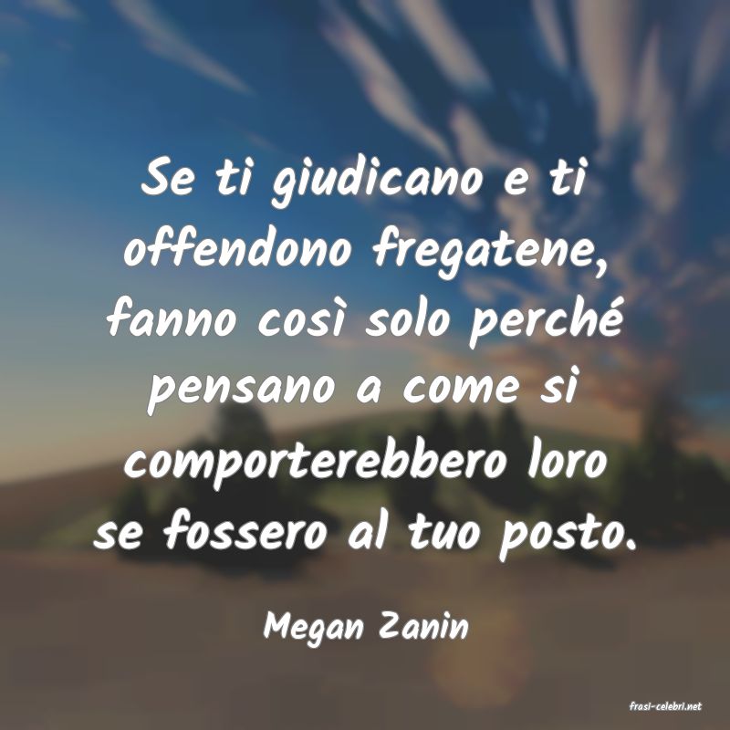 frasi di  Megan Zanin
