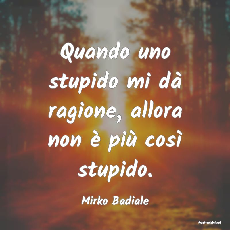 frasi di  Mirko Badiale
