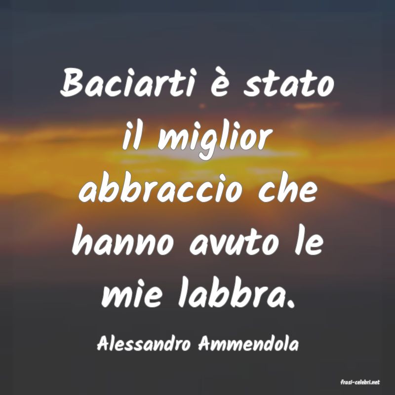 frasi di  Alessandro Ammendola
