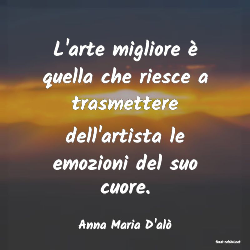 frasi di Anna Maria D'al