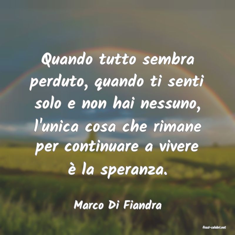frasi di  Marco Di Fiandra

