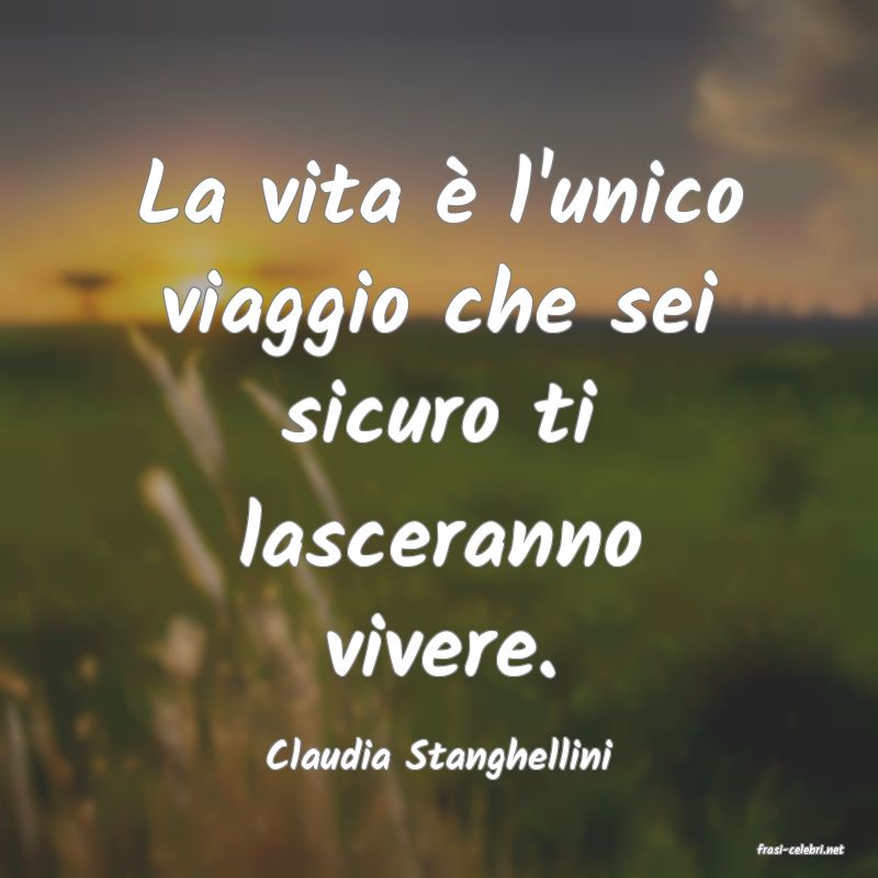 frasi di  Claudia Stanghellini
