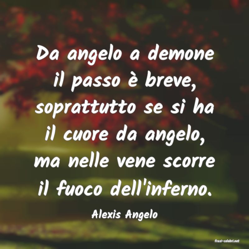 frasi di  Alexis Angelo
