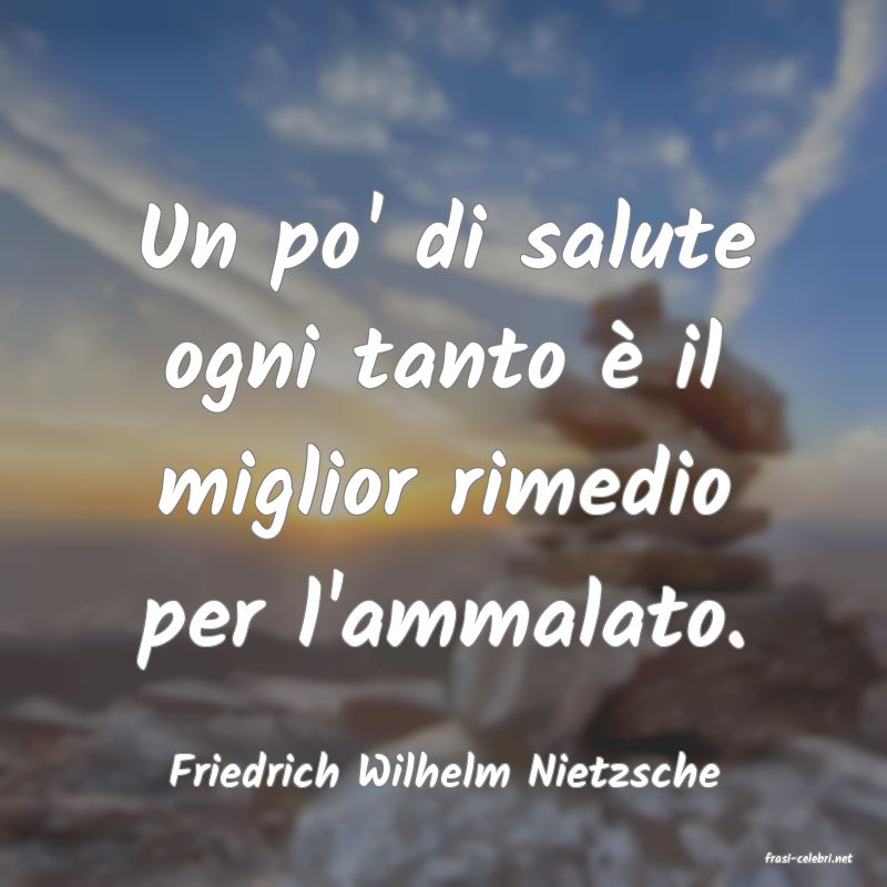 frasi di  Friedrich Wilhelm Nietzsche
