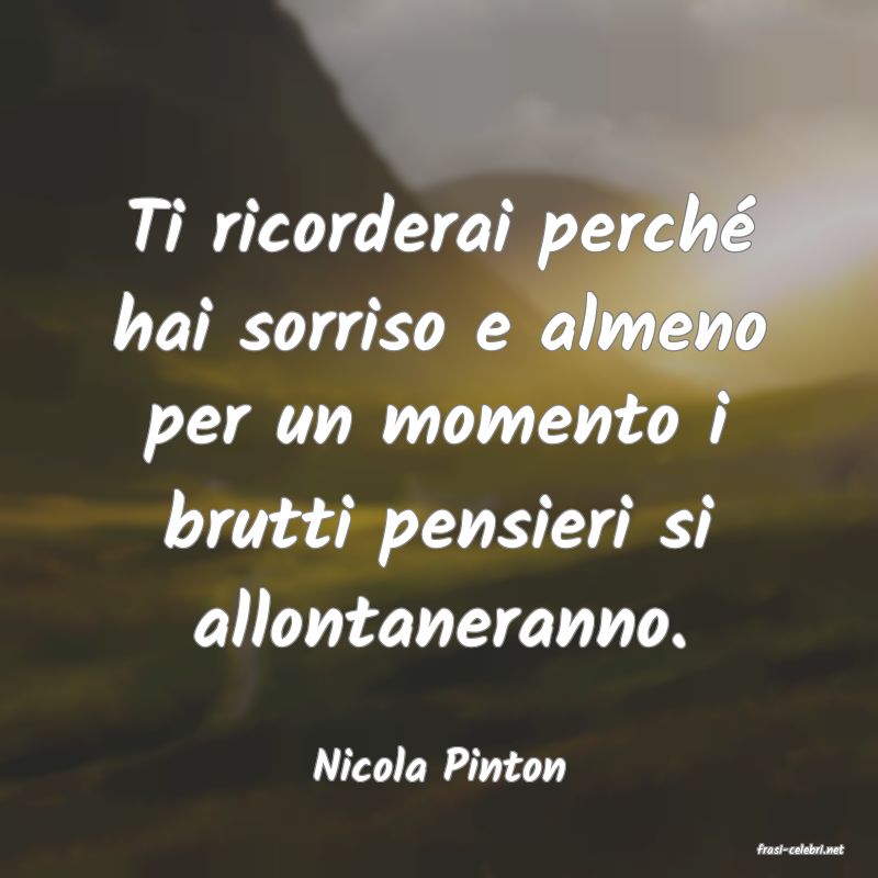 frasi di  Nicola Pinton
