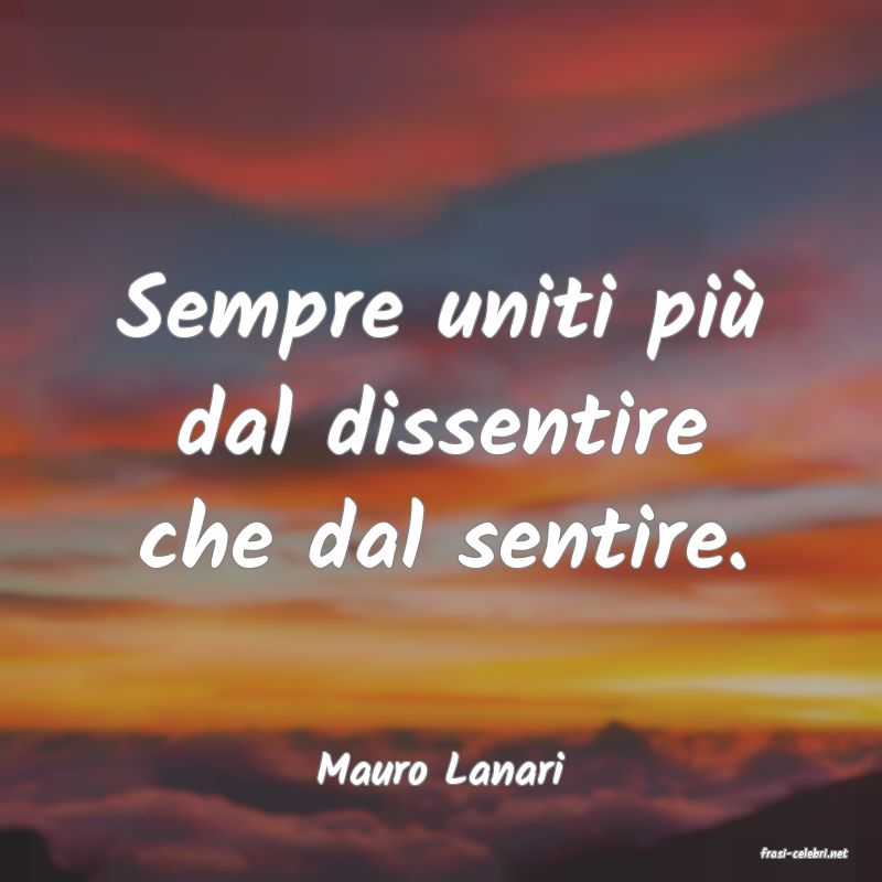 frasi di  Mauro Lanari
