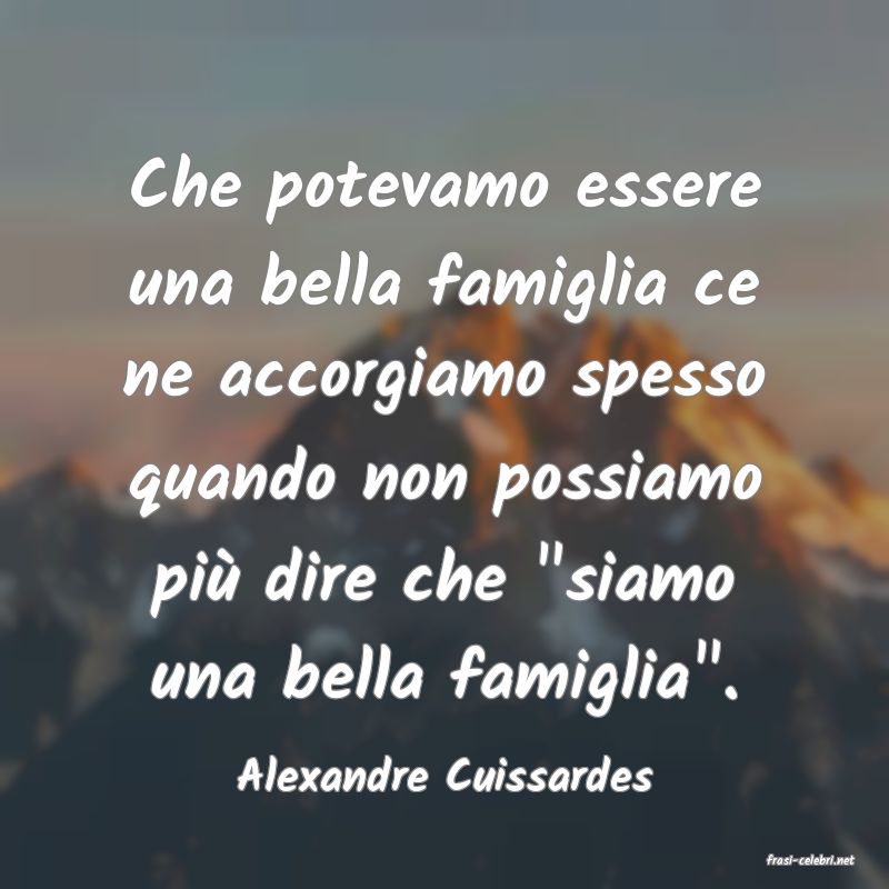 frasi di  Alexandre Cuissardes
