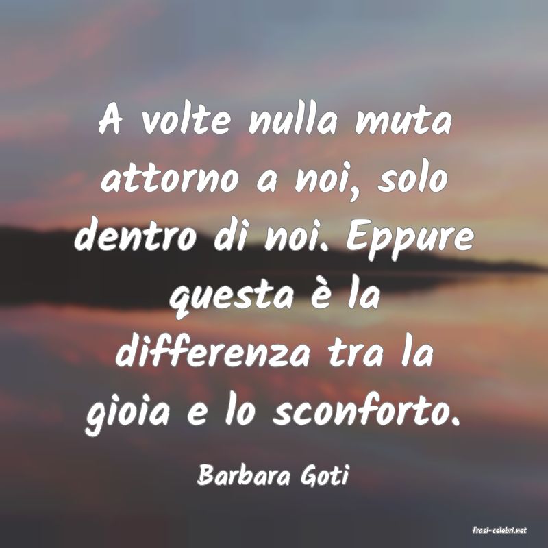 frasi di  Barbara Goti
