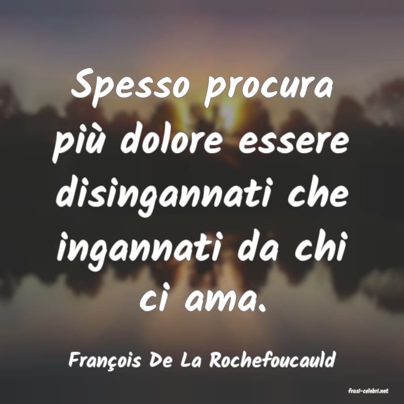 frasi di Franois De La Rochefoucauld