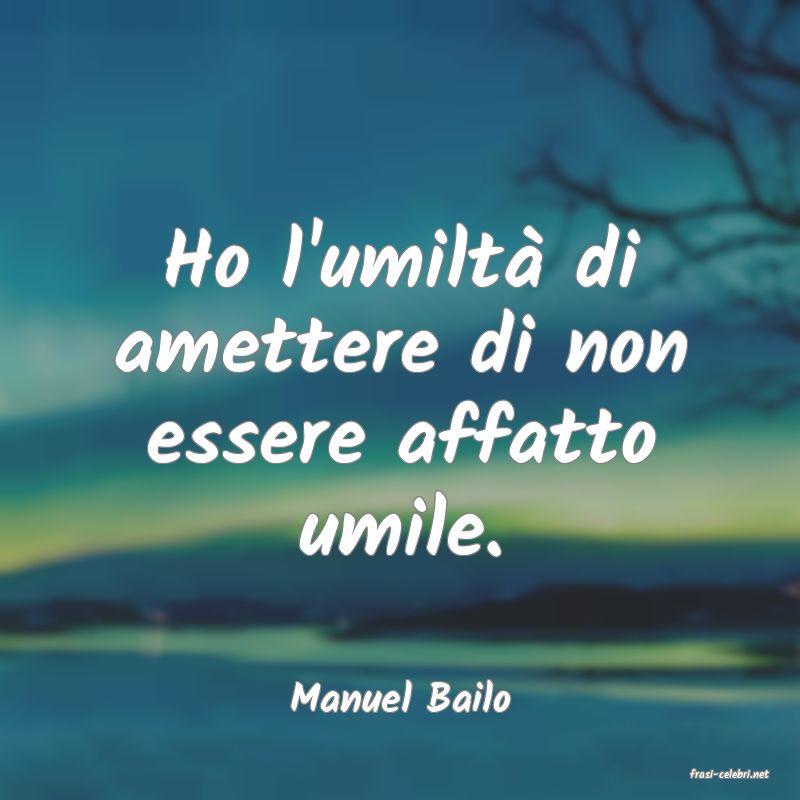 frasi di  Manuel Bailo
