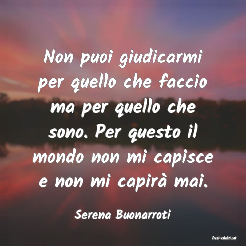 frasi di  Serena Buonarroti
