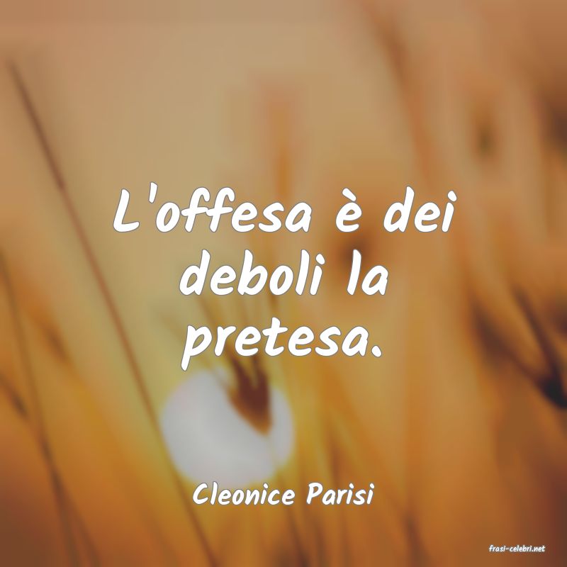 frasi di  Cleonice Parisi
