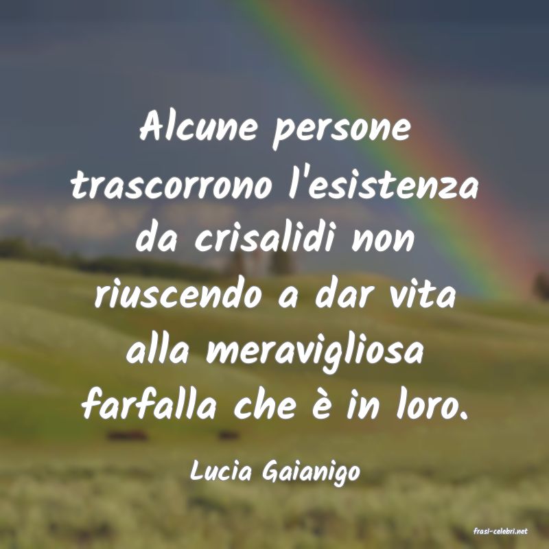 frasi di  Lucia Gaianigo

