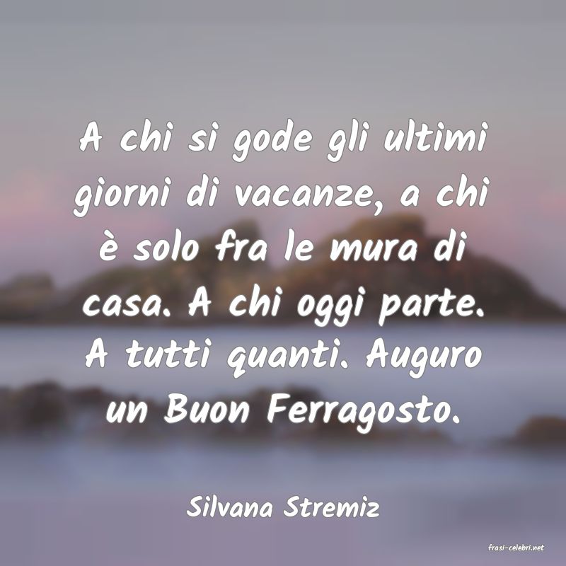 frasi di Silvana Stremiz