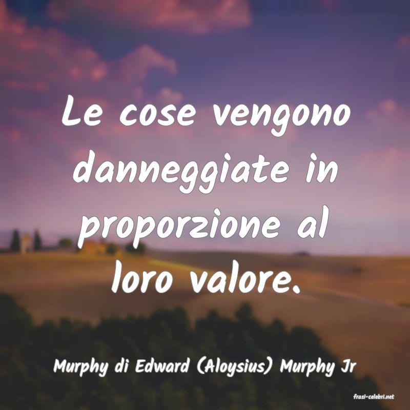 frasi di Murphy di Edward (Aloysius) Murphy Jr