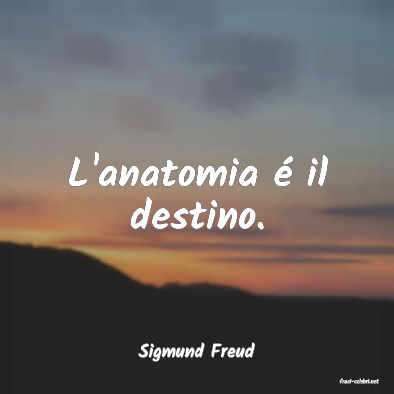 frasi di Sigmund Freud