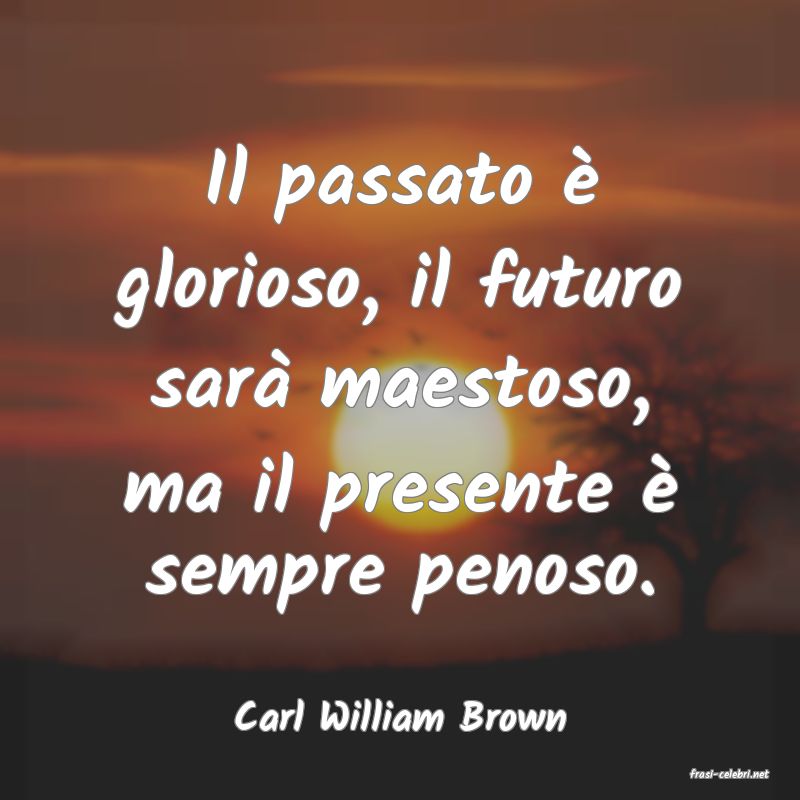 frasi di Carl William Brown