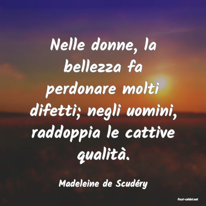 frasi di Madeleine de Scud�ry