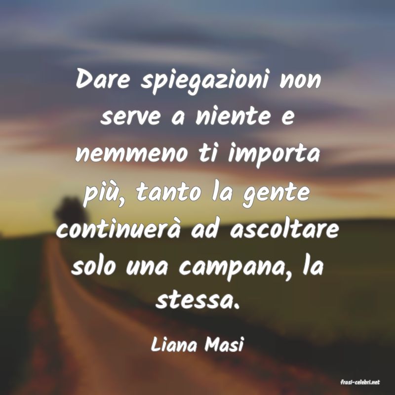frasi di  Liana Masi
