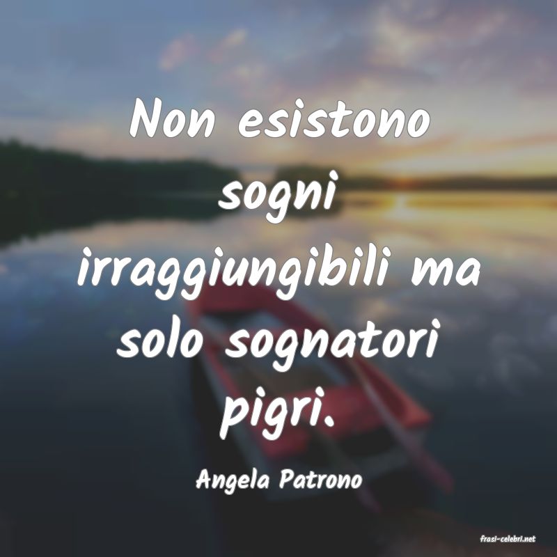 frasi di  Angela Patrono
