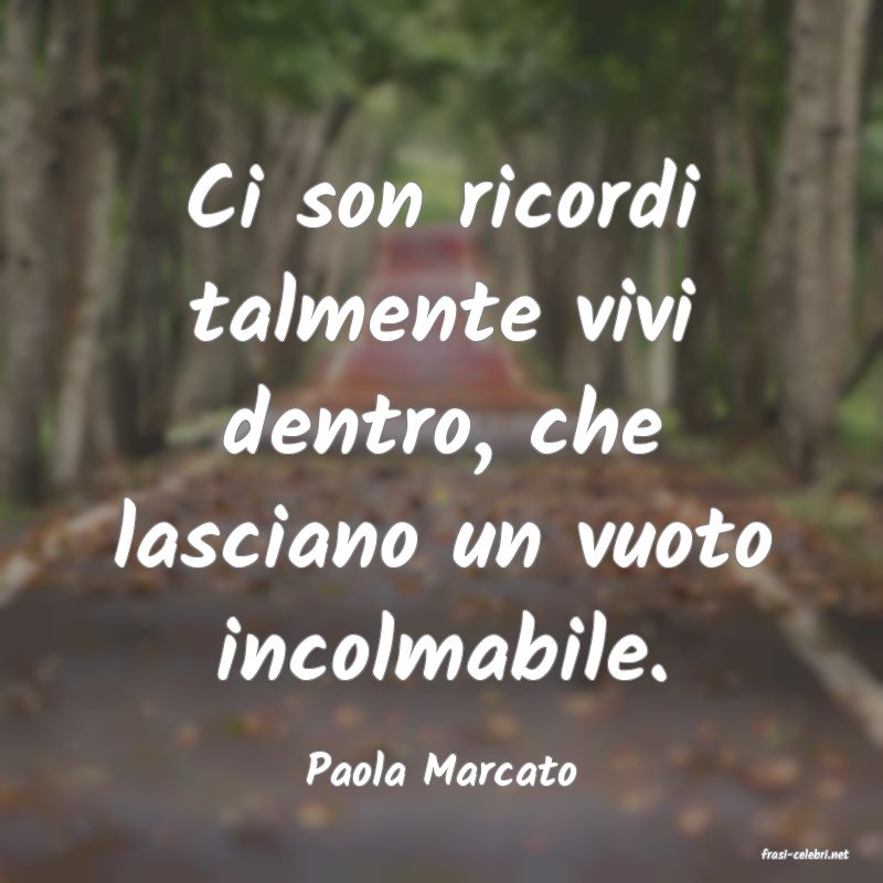 frasi di  Paola Marcato
