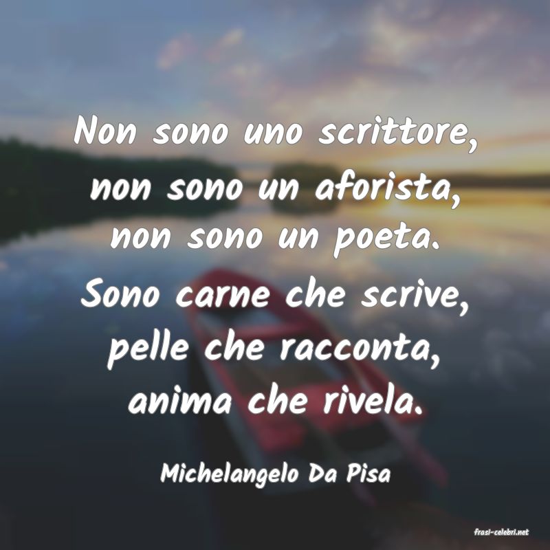 frasi di  Michelangelo Da Pisa
