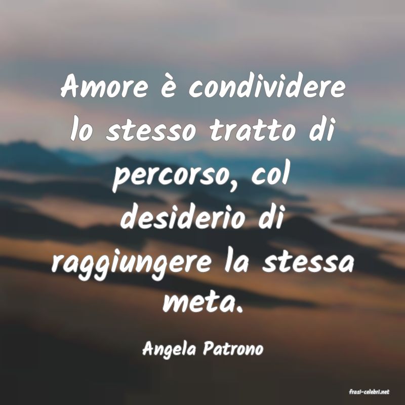 frasi di  Angela Patrono
