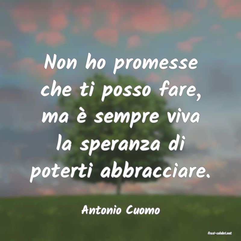 frasi di  Antonio Cuomo
