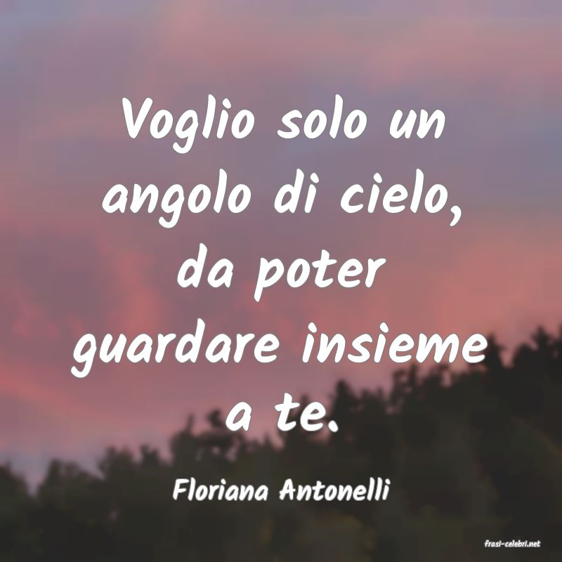 frasi di  Floriana Antonelli
