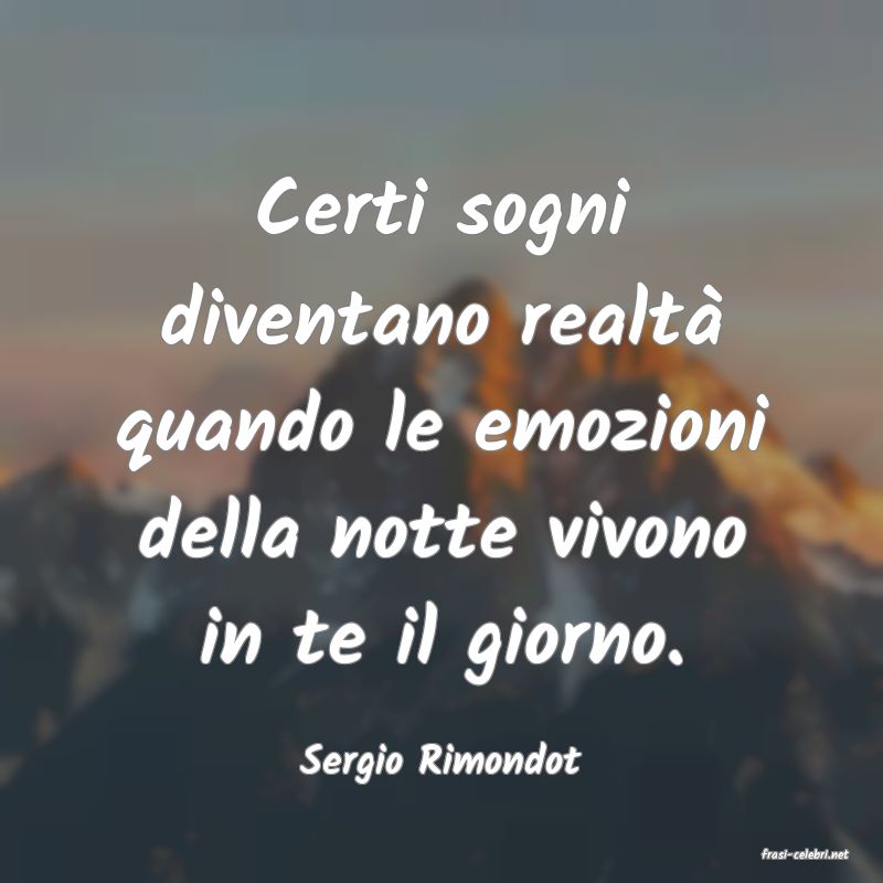frasi di  Sergio Rimondot
