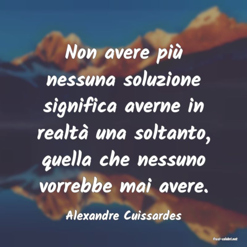 frasi di  Alexandre Cuissardes
