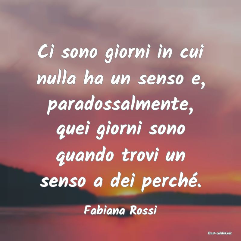 frasi di  Fabiana Rossi
