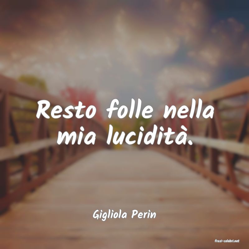 frasi di  Gigliola Perin
