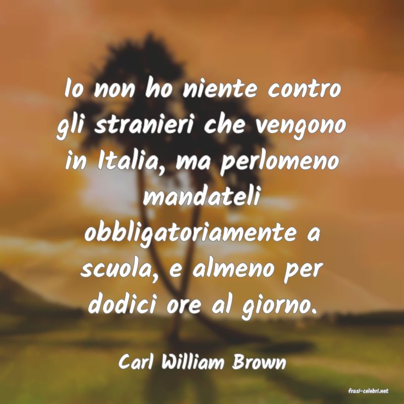 frasi di Carl William Brown