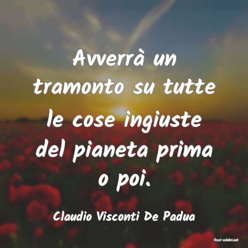 frasi di  Claudio Visconti De Padua
