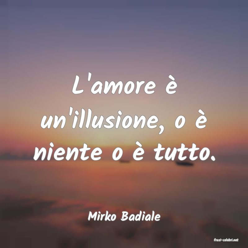 frasi di  Mirko Badiale
