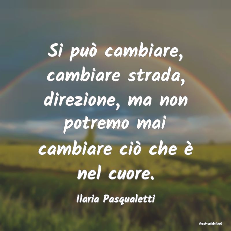 frasi di  Ilaria Pasqualetti
