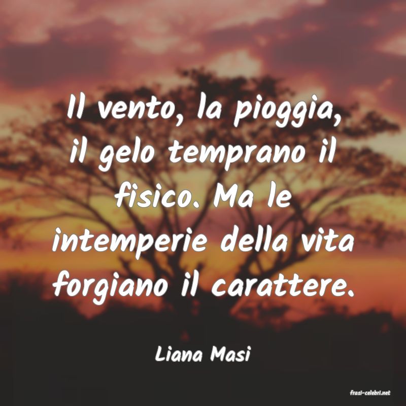 frasi di  Liana Masi
