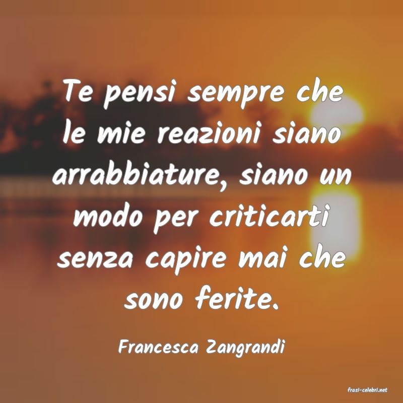 frasi di  Francesca Zangrandi
