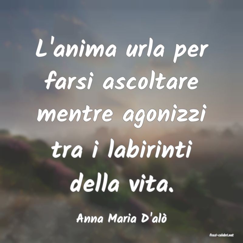 frasi di Anna Maria D'al