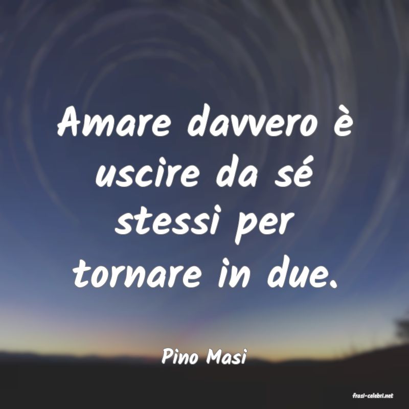 frasi di  Pino Masi
