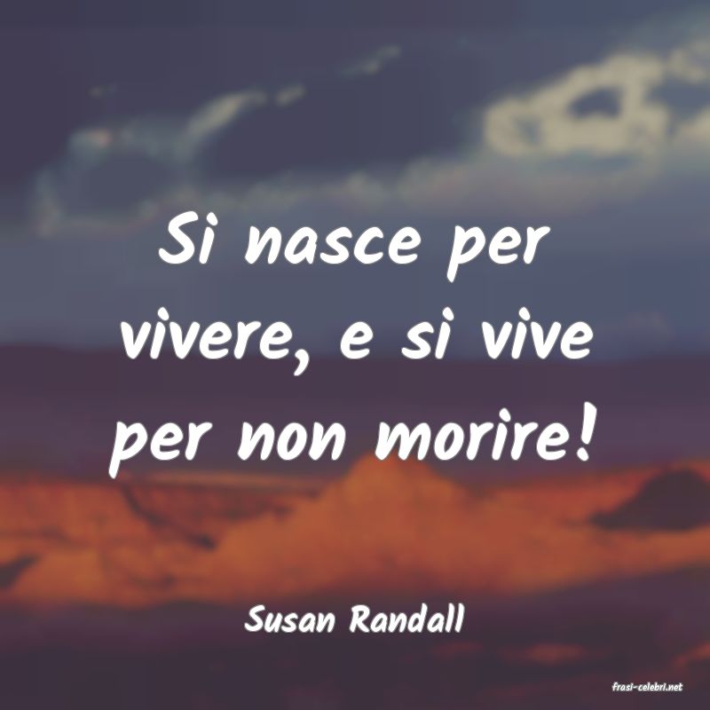 frasi di  Susan Randall
