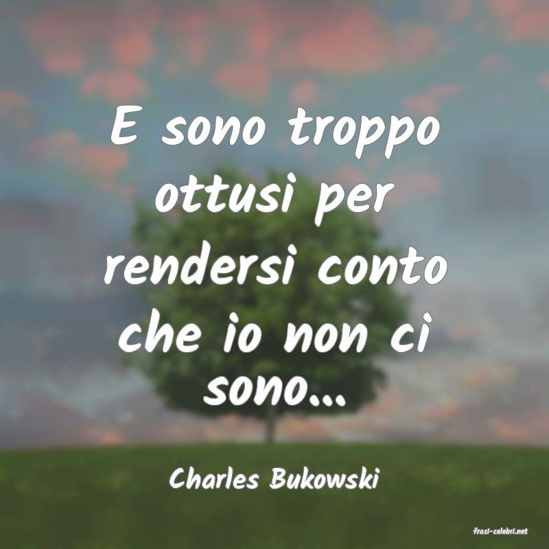 frasi di  Charles Bukowski

