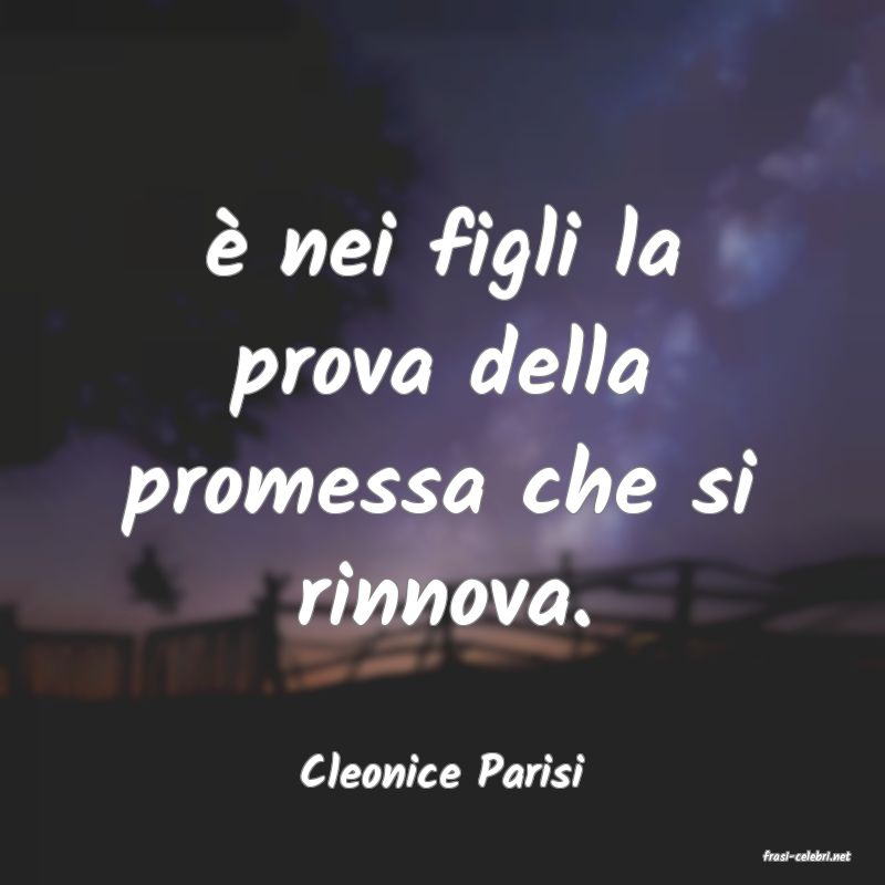 frasi di  Cleonice Parisi
