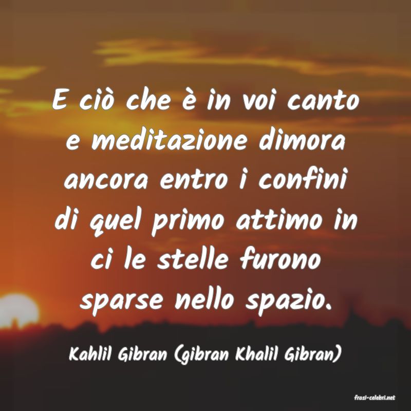 frasi di  Kahlil Gibran (gibran Khalil Gibran)
