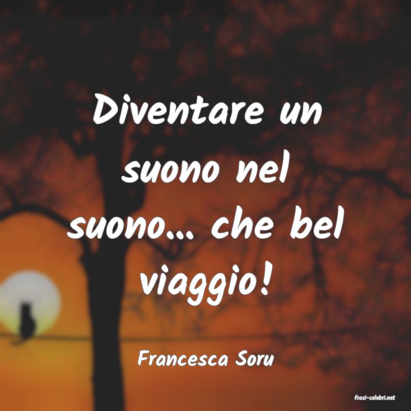 frasi di  Francesca Soru
