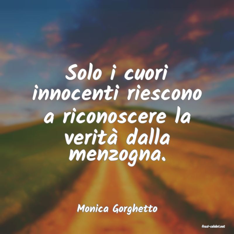 frasi di Monica Gorghetto