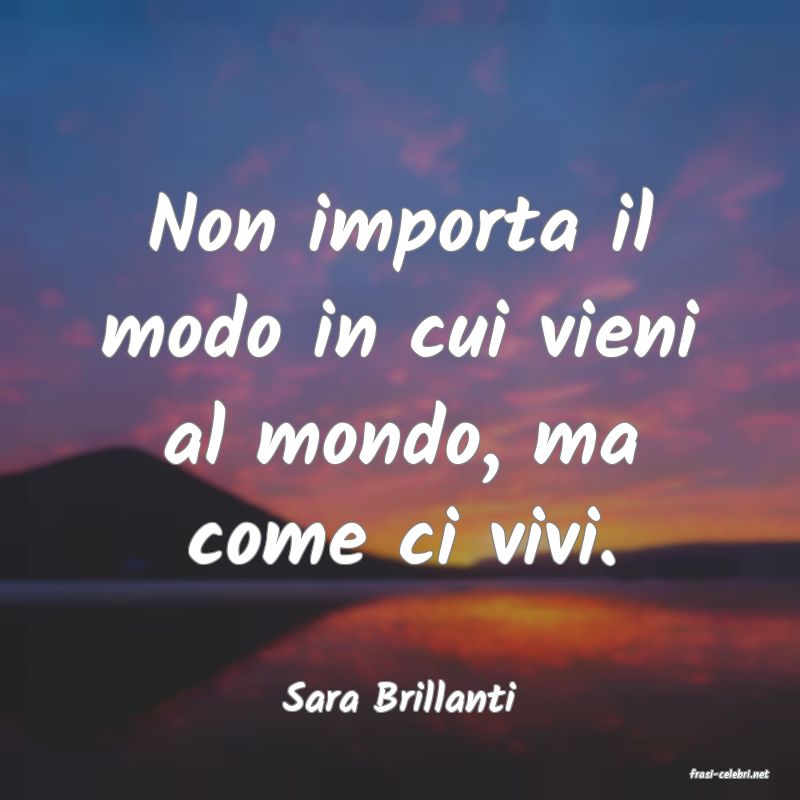 frasi di  Sara Brillanti
